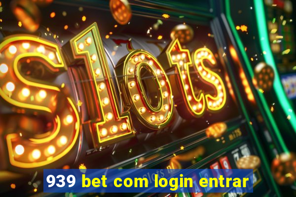 939 bet com login entrar